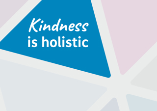 Kindness is holistic