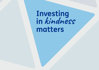 Investing in kindness matters