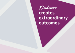 Kindness creates extraordinary outcomes